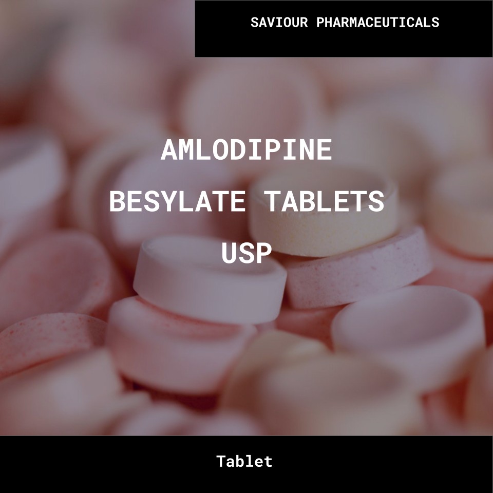 AMLODIPINE BESYLATE TABLETS USP- SAVIOUR PHARMACEUTICALS Bulk AMLODIPINE BESYLATE TABLETS USP SAVIOUR PHARMACEUTICALS Wholesale Supplies