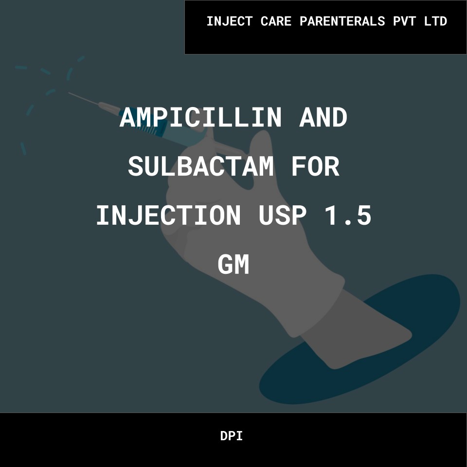 AMPICILLIN AND SULBACTAM FOR INJECTION USP 1.5 GM- INJECT CARE PARENTERALS PVT LTD Bulk AMPICILLIN AND SULBACTAM FOR INJECTION USP 1.5 GM INJECT CARE PARENTERALS PVT LTD Wholesale Supplies
