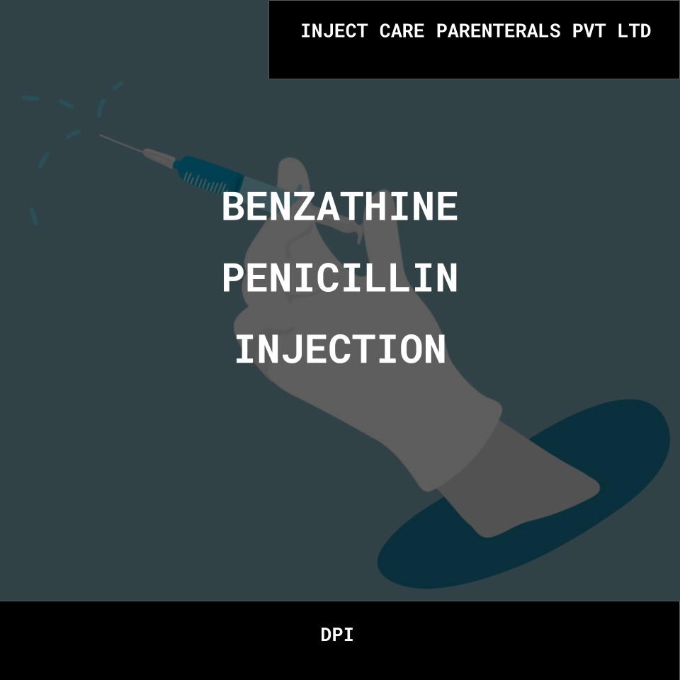 BENZATHINE PENICILLIN INJECTION- INJECT CARE PARENTERALS PVT LTD Bulk BENZATHINE PENICILLIN INJECTION INJECT CARE PARENTERALS PVT LTD Wholesale Supplies